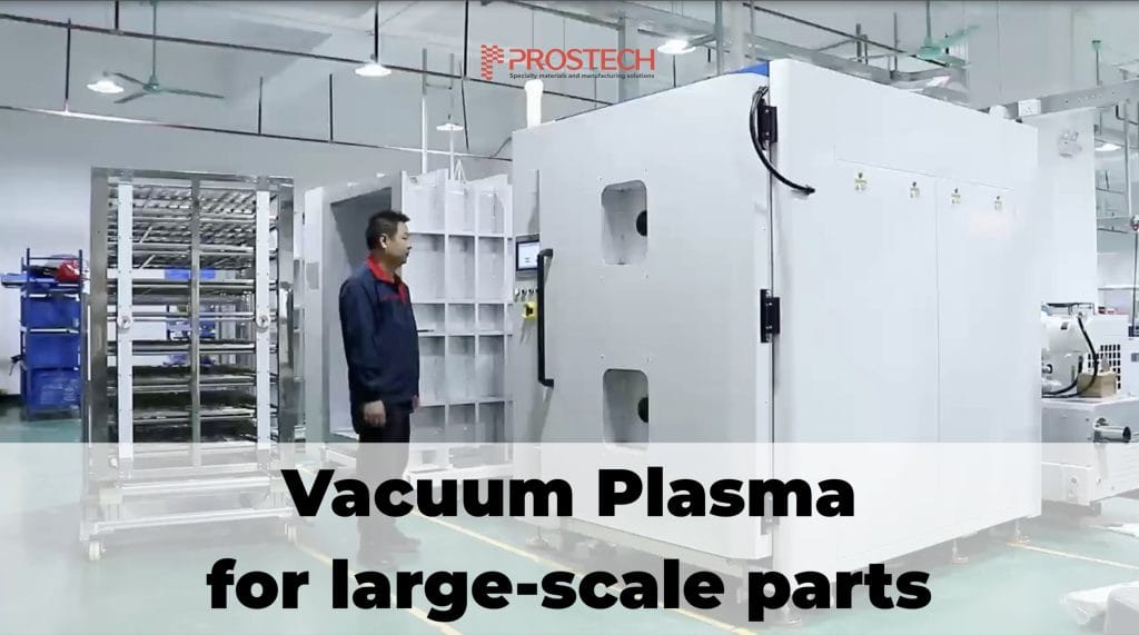 Vacuum Plasma for Large-scale Parts: Comprehensive Solution to Boost Industrial Productivity.